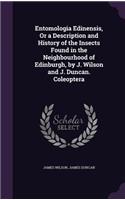 Entomologia Edinensis, Or a Description and History of the Insects Found in the Neighbourhood of Edinburgh, by J. Wilson and J. Duncan. Coleoptera