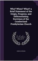 Why? When? What? a Brief Statement of the Origin, Progress, and Differentiating Doctrines of the Cumberland Presbyterian Church