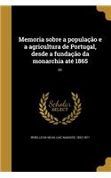 Memoria sobre a população e a agricultura de Portugal, desde a fundação da monarchia até 1865; 01