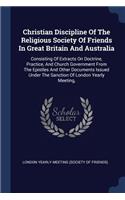 Christian Discipline Of The Religious Society Of Friends In Great Britain And Australia