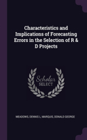 Characteristics and Implications of Forecasting Errors in the Selection of R & D Projects