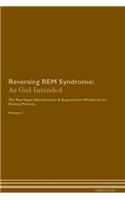 Reversing REM Syndrome: As God Intended The Raw Vegan Plant-Based Detoxification & Regeneration Workbook for Healing Patients. Volume 1