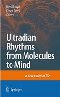 Ultradian Rhythms from Molecules to Mind
