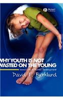 Why Youth Is Not Wasted on the Young