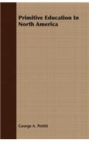 Primitive Education In North America