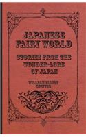 Japanese Fairy World - Stories From The Wonder-Lore Of Japan