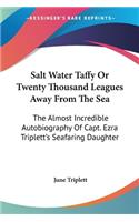 Salt Water Taffy Or Twenty Thousand Leagues Away From The Sea