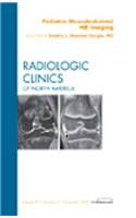 Pediatric Musculoskeletal MR Imaging, an Issue of Radiologic Clinics of North America