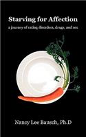 Starving for Affection: A Journey of Eating Disorders, Drugs, and Sex(English)