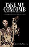 Take My Coxcomb: Shakespeare's Clown-Servants from Late Feudal to Proto-Capitalist Economies in Early Modern England(English)