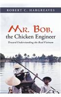 Mr. Bob, the Chicken Engineer