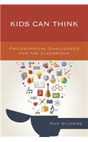 Kids Can Think: Philosophical Challenges for the Classroom