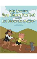 Why Does the Dog Chase the Cat and the Cat Chase the Mouse?: (English)