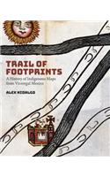 Trail of Footprints: A History of Indigenous Maps from Viceregal Mexico