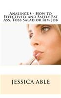 Analingus - How to Effectively and Safely Eat Ass, Toss Salad or Rim Job
