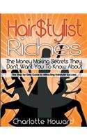 Hair $tylist Riches Book: The Step by Step Guide to Attracting Hairstylist Success: The Step by Step Guide to Attracting Hairstylist Success