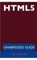 Html5 - Unabridged Guide: (English)
