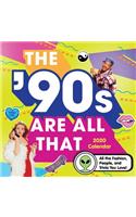 2020 The '90s Are All That Wall Calendar: All the Fashion, People, and Trivia You Love!
