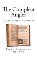 The Compleat Angler: Classic Fishing Books(Top 100 Classic Fishing Books)