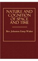 Nature and Cognition of Space and Time: (English)