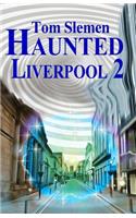 Haunted Liverpool 2