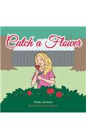Catch a Flower: (English)