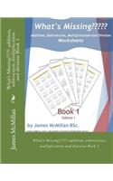 What's Missing Addition, Subtraction, Multiplication and Division Book 1