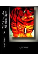 2016 Calendar Siberian Tiger: (Home Office Garden)