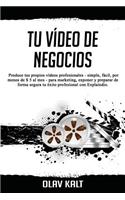 Tu VÃ­deo de Negocios: Produce Tus Propios VÃ­deos Profesionales - Simple, FÃ¡cil, Por Menos de $ 5 Al Mes - Para Marketing, Exponer Y Preparar de Forma Segura Tu Ã?xito Profesional Con Explaindio.