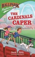 Ballpark Mysteries #14: The Cardinals Caper: (14 Ballpark Mysteries)