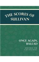 Scores of Sullivan - Once Again, Ballad - Sheet Music for Voice and Piano