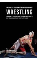 The Comprehensive Guidebook to Exploiting Your RMR in Wrestling: Learn How to Accelerate Your Resting Metabolic Rate to Drop Fat and Generate Lean Muscle When You Sleep(English)