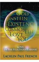 God, Einstein, Existence, Cosmos, Life, Love, You