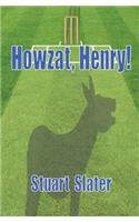 Howzat, Henry!