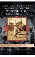 Mexican American Baseball on the Westside of Los Angeles