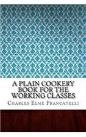 A Plain Cookery Book for the Working Classes