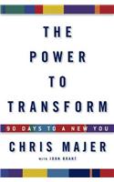 The Power to Transform: 90 Days to a New You