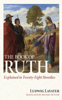 Book of Ruth Explained in Twenty-Eight Homilies