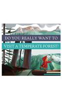 Do You Really Want to Visit a Temperate Forest?