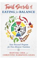 Taoist Secrets of Eating for Balance: Your Personal Program for Five-Element Nutrition