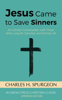 Jesus Came to Save Sinners: An Earnest Conversation with Those Who Long for Salvation and Eternal Life(English)