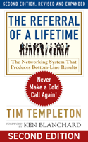 The Referral of a Lifetime: Never Make a Cold Call Again!: Never Make a Cold Call Again!(Ken Blanchard Series - Simple Truths Uplifting the Value of)