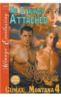 No Strings Attached [Climax, Montana 4] (Siren Publishing Menage Everlasting)