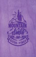Mountain Climbs And Good Vibes