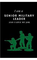 I am a Senior military leader and I love my job Notebook For Senior military leaders