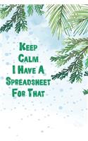 Keep Calm I Have A Spreadsheet For That
