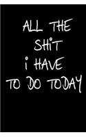 All The Shit I Have to do Today