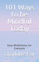101 Ways to be Mindful Today