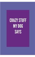 Crazy Stuff My Dog Says