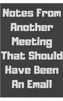 Notes From Another Meeting That Should Have Been An Email